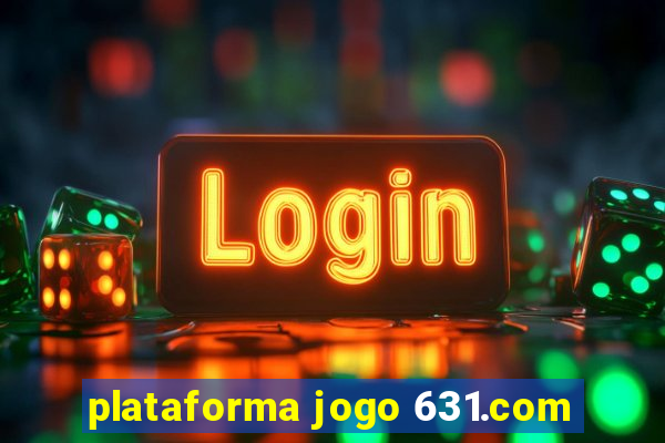 plataforma jogo 631.com